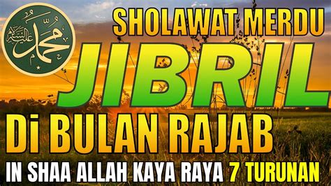 Sholawat Jibril Di Bulan Rajab Penarik Rezeki Dari Segala Penjuru Bumi