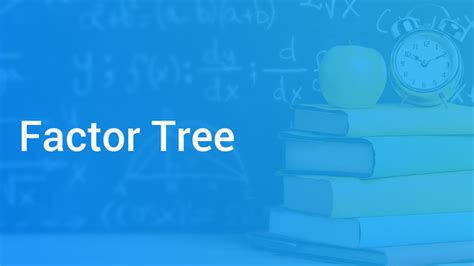 Factor Tree In English Maths Video Lectures