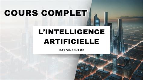 FORMATION INTELLIGENCE ARTIFICIELLE 2024 Le Cours COMPLET Pour Tout