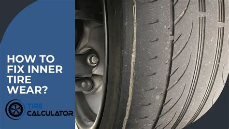 What Causes Of Inside Tire Wear How To Fix It