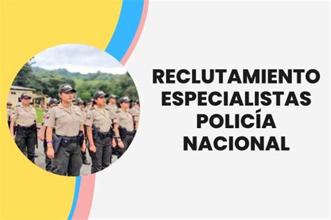 Reclutamiento Especialistas Policía Nacional 2025