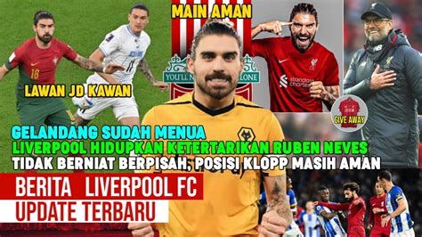 Regenerasi Gelandangruben Neves Masuk Radar Liverpoolmasih Betah