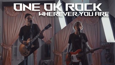 One Ok Rock Wherever You Are Cover By Tereza And Fazilr Youtube