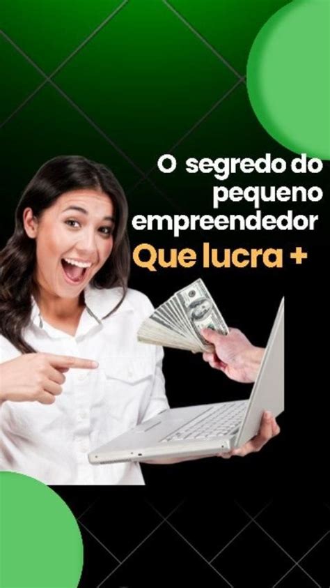 Esse E O Segredo Do Pequeno Empreendedor Que Lucra Ele Trabalha