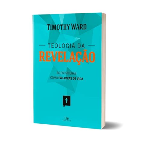 A Teologia Da Revelação Timothy Ward Tenda Gospel Livraria Crist