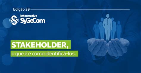 O Que Um Stakeholder E Como Identific Los Blog Sygecom