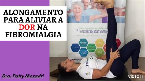 Alongamento Para Aliviar A Dor Da Fibromialgia Youtube