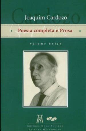 JOAQUIM CARDOSO - POESIA COMPLETA E PROSA - Joaquim Cardozo
