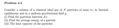 Solved Problem 4 4Consider A Column Of A Classical Ideal Gas Chegg