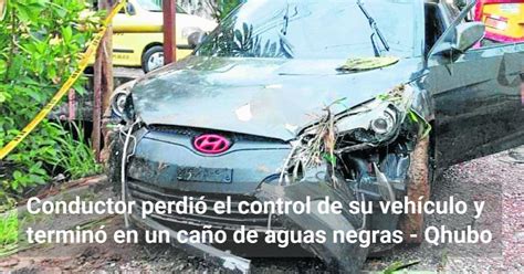 Conductor Perdi El Control De Su Veh Culo Y Termin En Un Ca O De