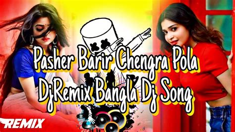 Pasher Barir Chengra Pola Dj Song Tiktok Viral Trance Remix Bangla Dj