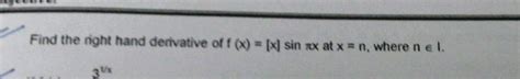 Find The Right Hand Derivative Of F X X Sin Pi X X N