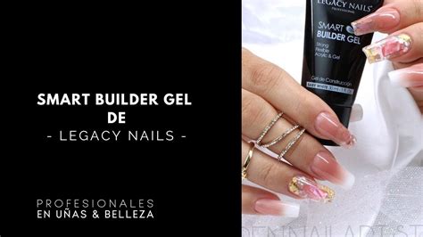 Smart Builder Gel De Legacy Nails Video Tutorial Profesionales En