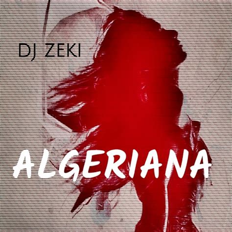 Stream Dj Zeki Algeriana By Djzeki Listen Online For Free On Soundcloud