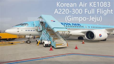 Korean Air Ke1083 A220 300 Full Flight Gimpo Jeju 대한항공 Ke1083 A220