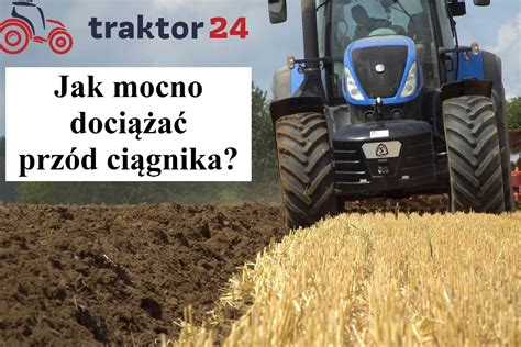 Jak Mocno Doci A Prz D Ci Gnika Traktor