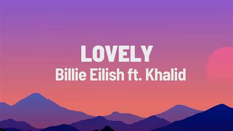 Billie Eilish Lovely Lyrics Ft Khalid Youtube