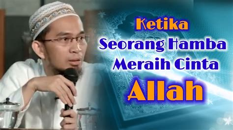 Ketika Seorang Hamba Meraih Cinta Allah Ustadz Adi Hidayat Lc Ma