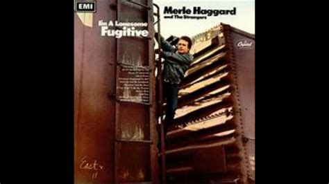 Im A Lonesome Fugitive By Merle Haggard From His Album Im A Lonesome