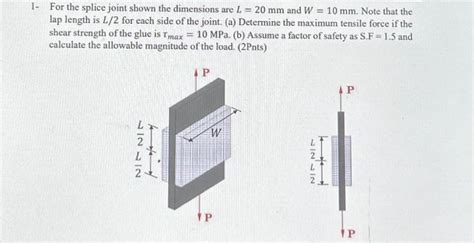 Solved For the splice joint shown the dimensions are L 20 mm | Chegg.com