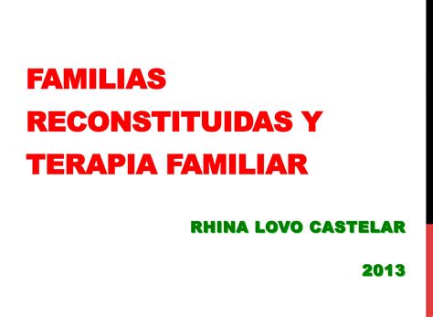 Familias Reconstituidas Rhina Lovo 2013 PPT