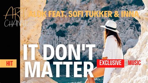 MUSIC TOP HIT EXCLUSIVE Alok Feat Sofi Tukker Inna It Don T Matter