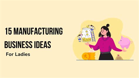 Best 15 Profitable Manufacturing Business Ideas For Women