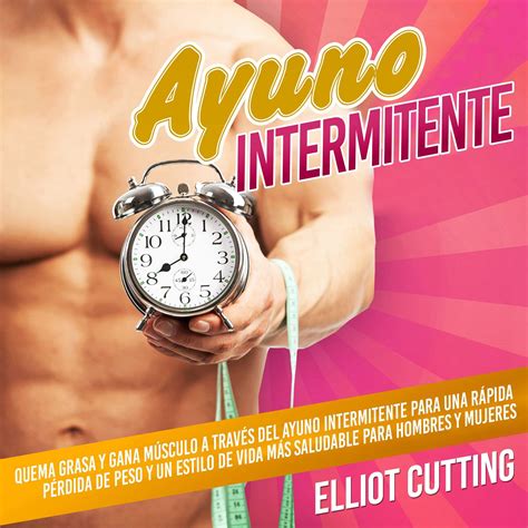 Buy Ayuno Intermitente [intermittent Fasting] Quema Grasa Y Gana Músculo A Través Del Ayuno