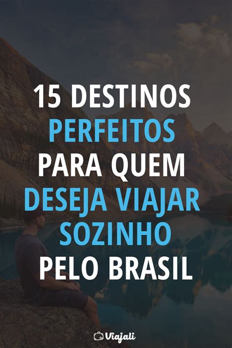 Destinos Perfeitos Para Quem Deseja Viajar Sozinho Pelo Brasil Artofit