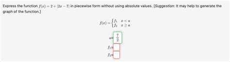 Solved Express The Function Fx2∣2x−7∣ In Piecewise Form