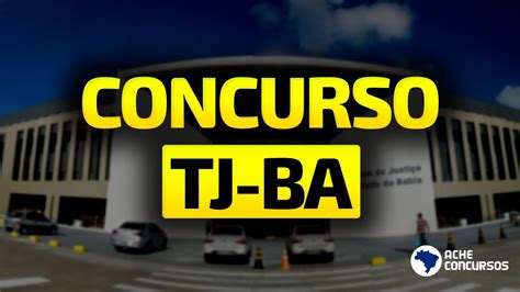 Concurso Tj Ba Para T Cnicos E Analistas Inscri Es Terminam Hoje