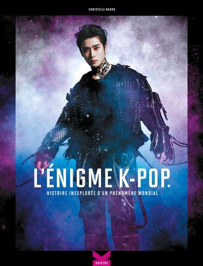 LÉnigme K Pop Histoire Inexplorée Dun Phénomène Mondial Tome 1