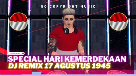 DJ REMIX 17 AGUSTUS 1945 SPECIAL HARI KEMERDEKAAN YouTube