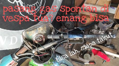 Tutorial Lengkap Cara Pasang Gas Spontan Di Vespa Full Pembahasan