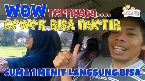 Cuma Butuh 1 Menit Cewek Bisa Nyetir Mobil Sendiri Belajar Nyetir