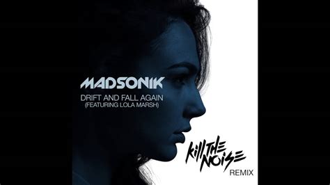 Madsonik - Drift and Fall Again (ft Lola Marsh) [Kill the Noise remix ...