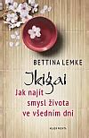 Ikigai Jak Naj T Smysl Ivota Ve V Edn M Dni Bettina Lemke