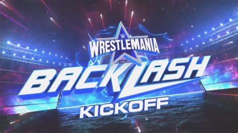 WWE WrestleMania Backlash 2022 Kickoff Opening YouTube