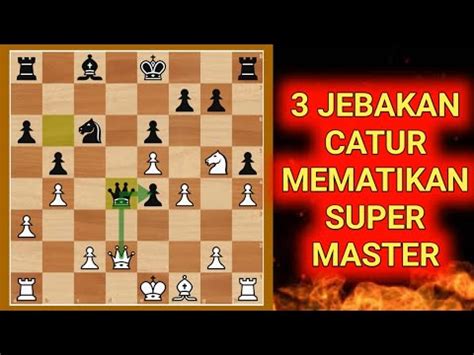 3 Jebakan Catur Mematikan Super Master YouTube