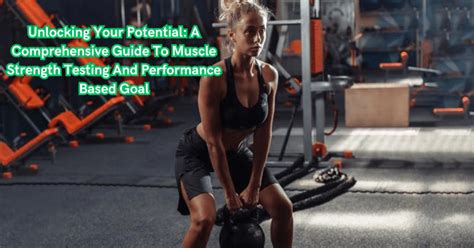 Unlocking Your Potential A Comprehensive Guide To Muscle Strength Tes