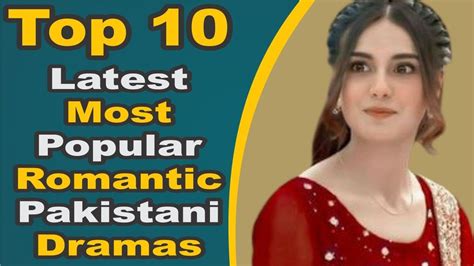 Top 10 Latest Most Popular Romantic Pakistani Dramas Pak Drama Tv