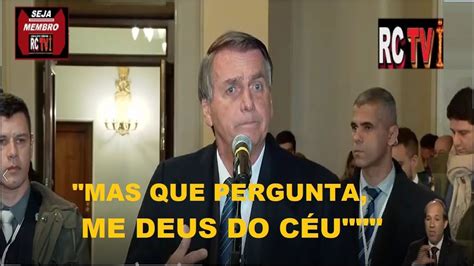 Urgente Presidente Jair Bolsonaro Se Irrita Jornalistas E Encerra