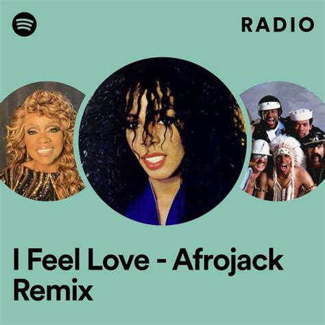 I Feel Love Afrojack Remix Radio Playlist By Spotify Spotify