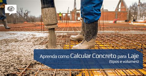 Aprenda Como Calcular Concreto Para Laje Tipos E Volumes Diprotec Hot