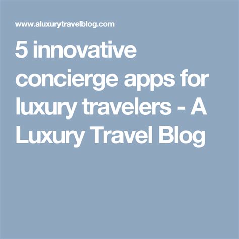 Innovative Concierge Apps For Luxury Travelers A Luxury Travel Blog