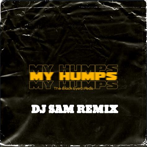 The Black Eyed Peas My Humps Dj Sam Remix Extended Dj Sam