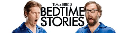 Tim and Eric's Bedtime Stories - Alchetron, the free social encyclopedia