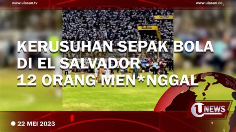 Tragedi Sepak Bola Di El Salvador Orang Men Nggal Puluhan Luka Luka