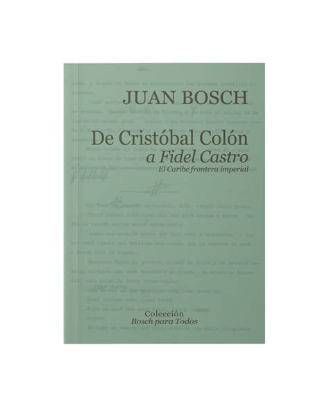 De Cristóbal Colón A Fidel Castro El Caribe Frontera Imperial Juan Bosch