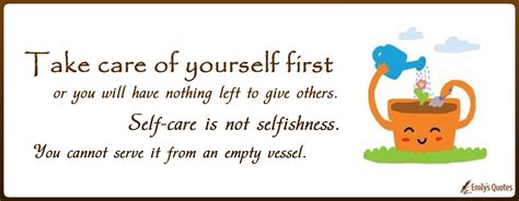 Take care of yourself first or you will have nothing left to give ...